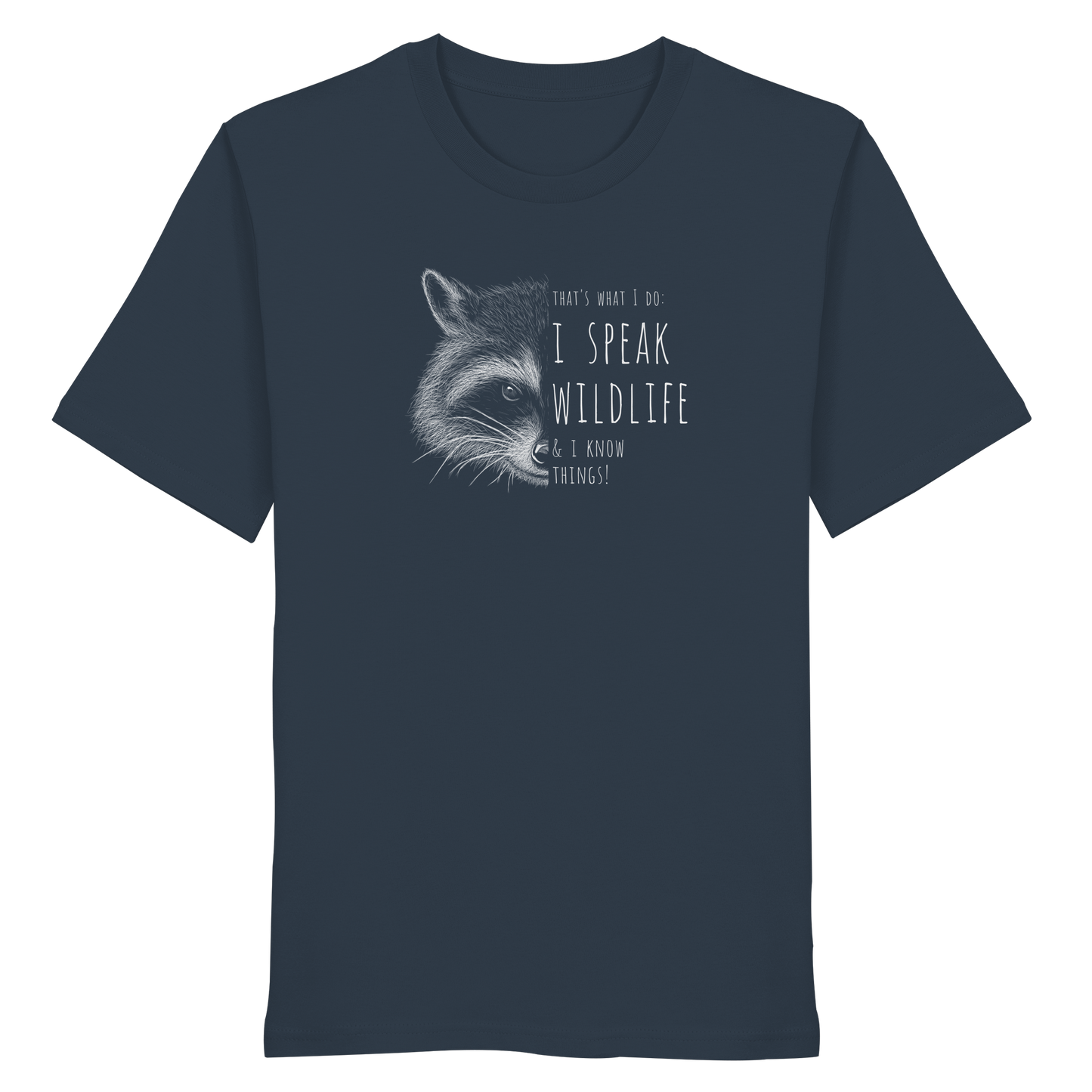 I Speak Wildlife And I Know Waschbär - Organic Shirt