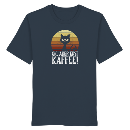 Ok, aber erst Kaffee | launische Katze - Organic Shirt