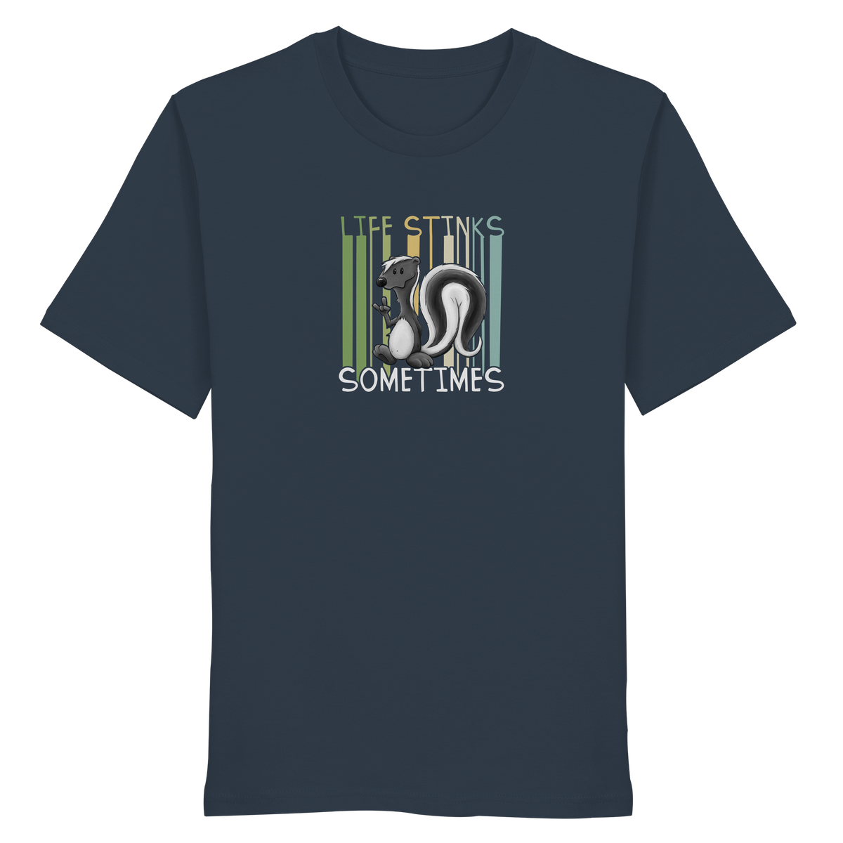 Life Stinks Sometimes Stinktier Weisheit - Organic Shirt