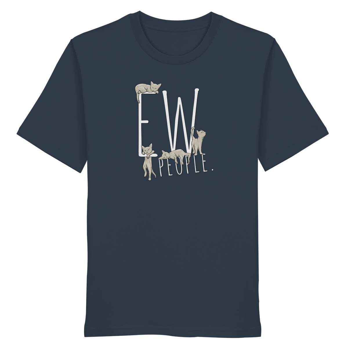 Ew, People. Sarkastische Katzen - Organic Shirt