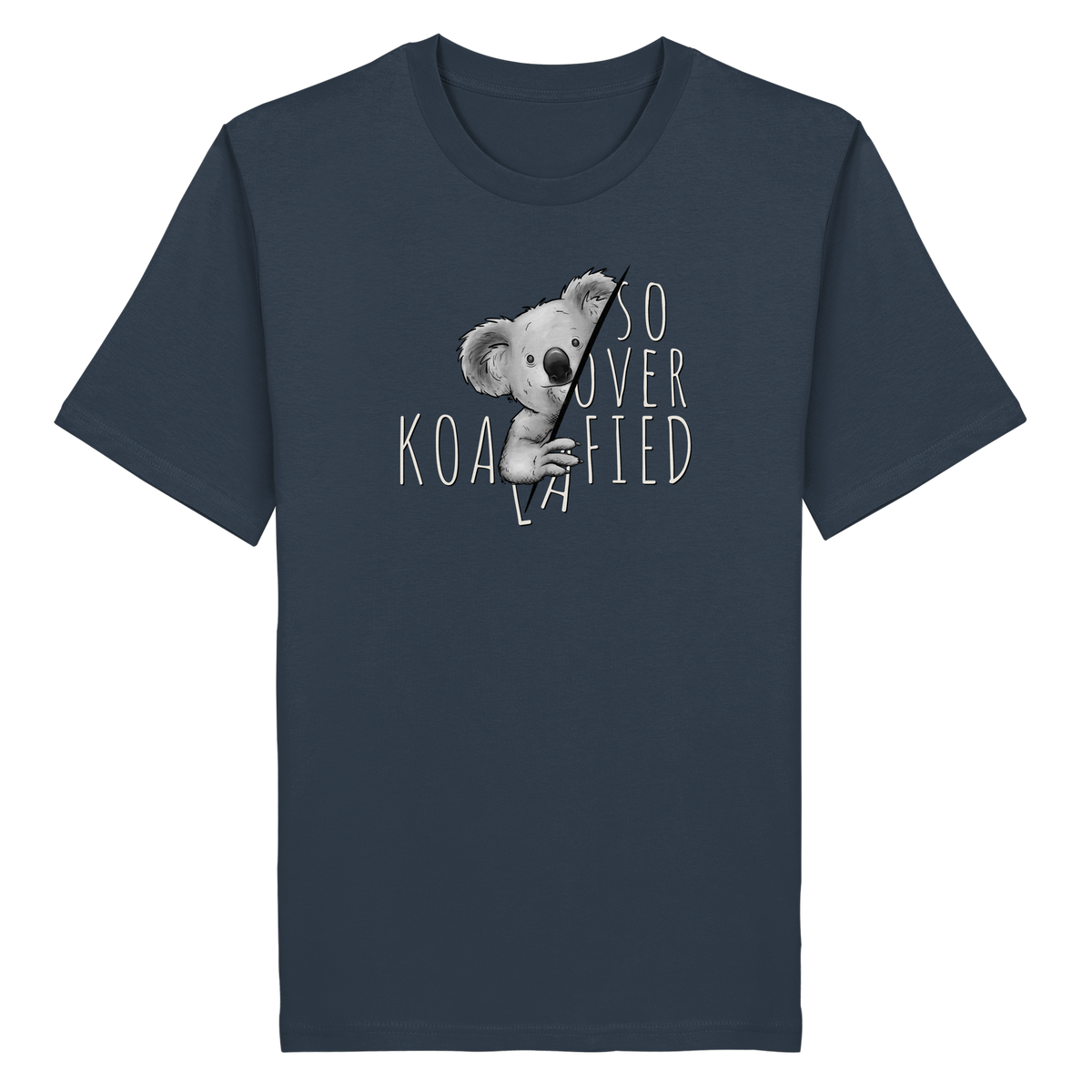 So Over-Koalafied Koala - Organic Shirt