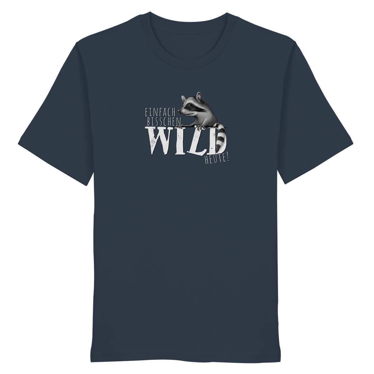 Bisschen wild heute! Waschbär - Organic Shirt