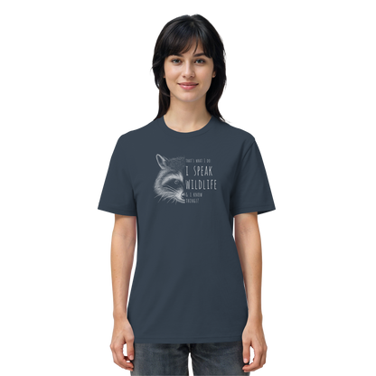 I Speak Wildlife And I Know Waschbär - Organic Shirt