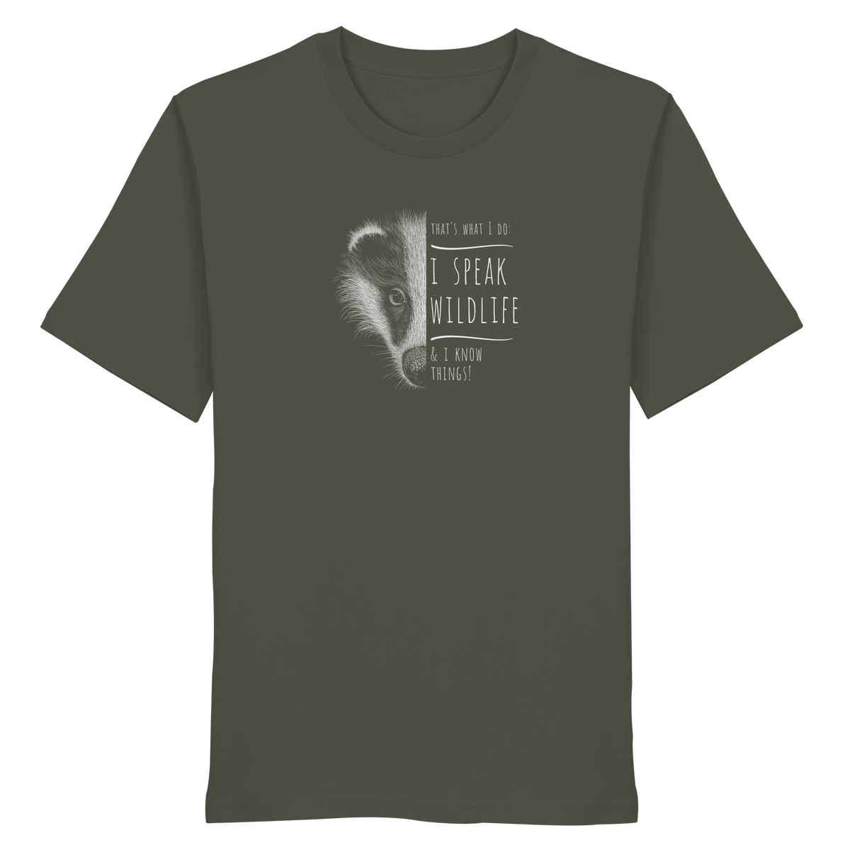 I Speak Wildlife And I Know Things! Dachs - Organic Shirt