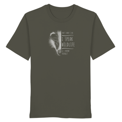 I Speak Wildlife And I Know Things! Dachs - Organic Shirt