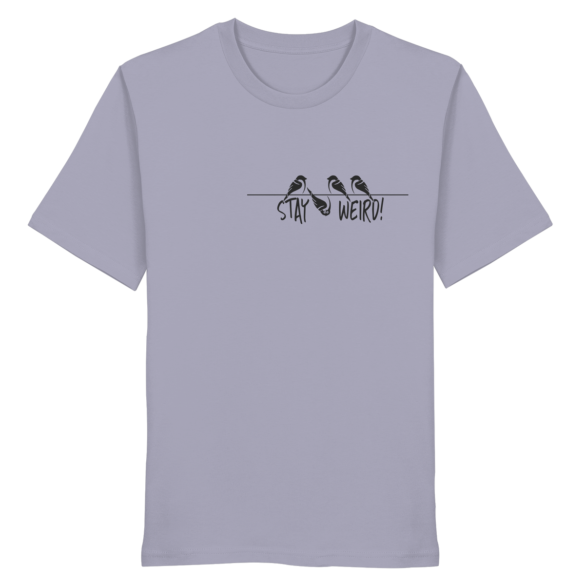 Stay Weird! Schräger Vogel Spatz - Organic Shirt