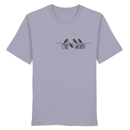 Stay Weird! Schräger Vogel Spatz - Organic Shirt