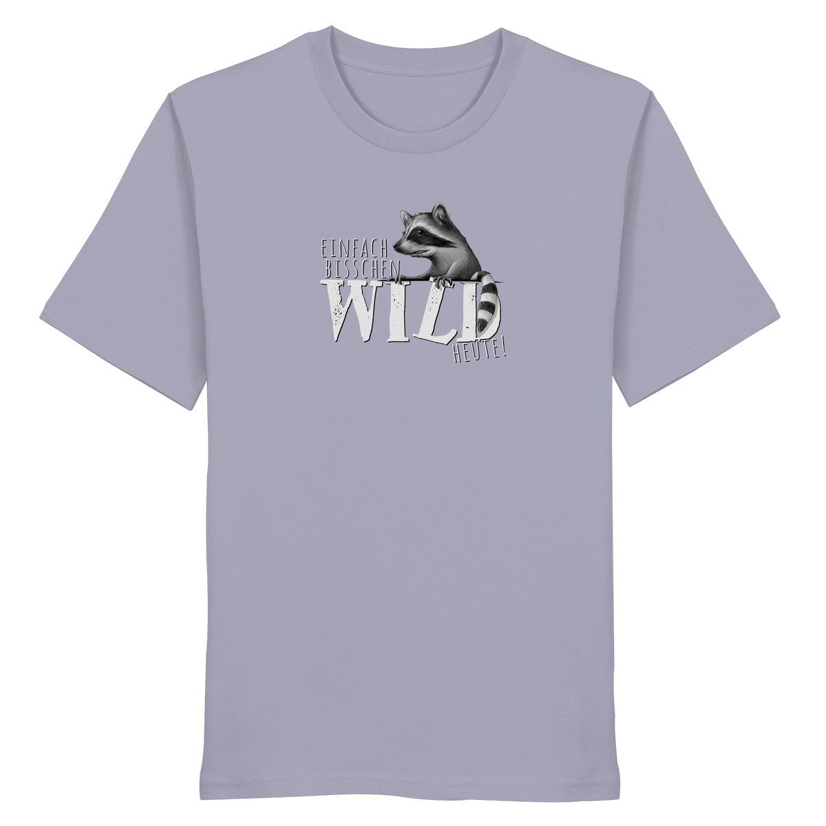 Bisschen wild heute! Waschbär - Organic Shirt