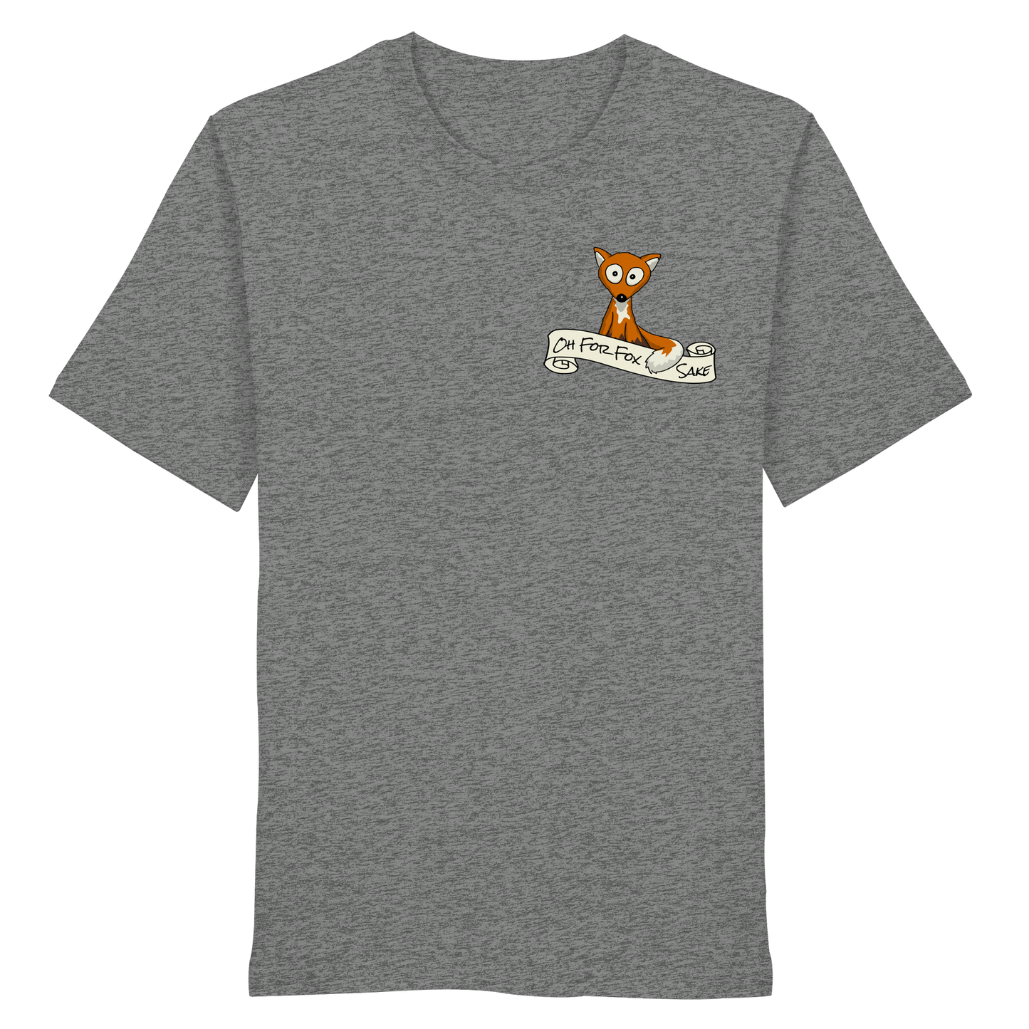 Oh For Fox Sake – Um Fuchses Willen - Organic Shirt