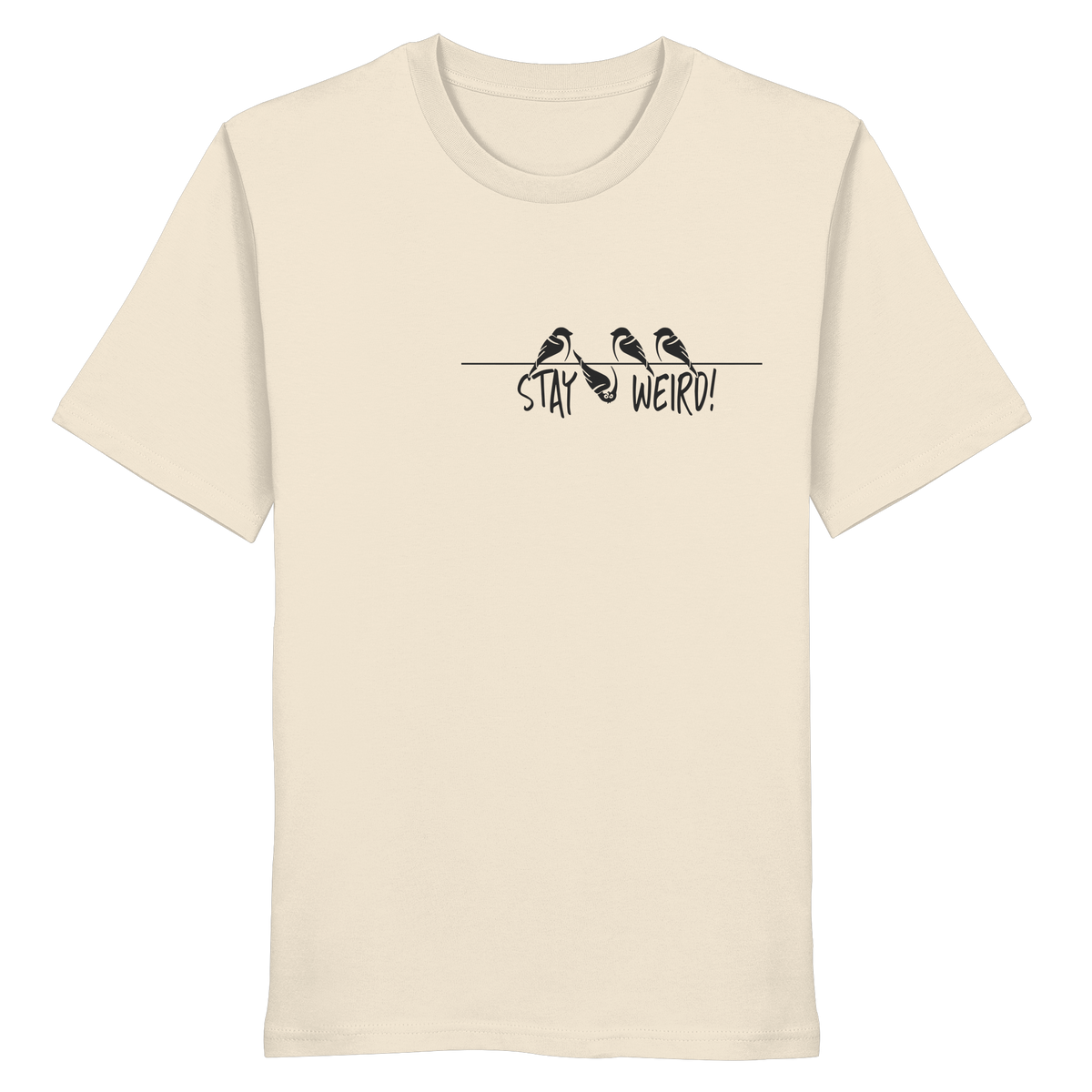 Stay Weird! Schräger Vogel Spatz - Organic Shirt