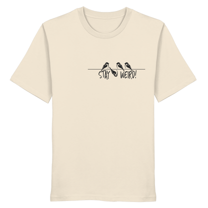 Stay Weird! Schräger Vogel Spatz - Organic Shirt