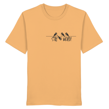 Stay Weird! Schräger Vogel Spatz - Organic Shirt