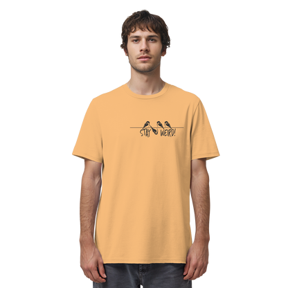 Stay Weird! Schräger Vogel Spatz - Organic Shirt