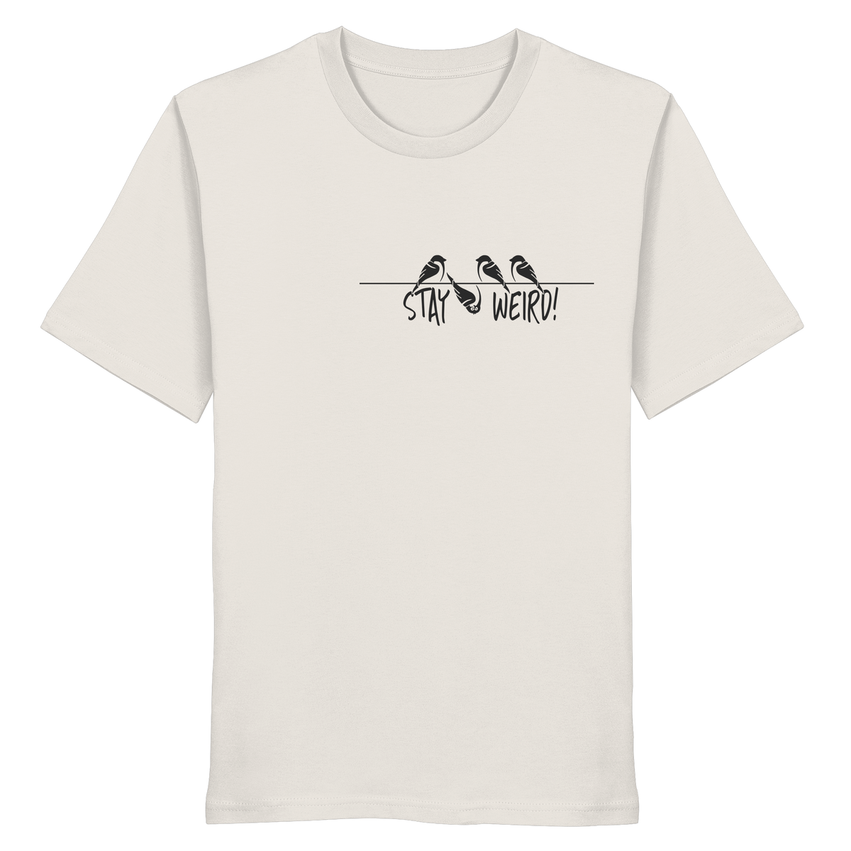 Stay Weird! Schräger Vogel Spatz - Organic Shirt