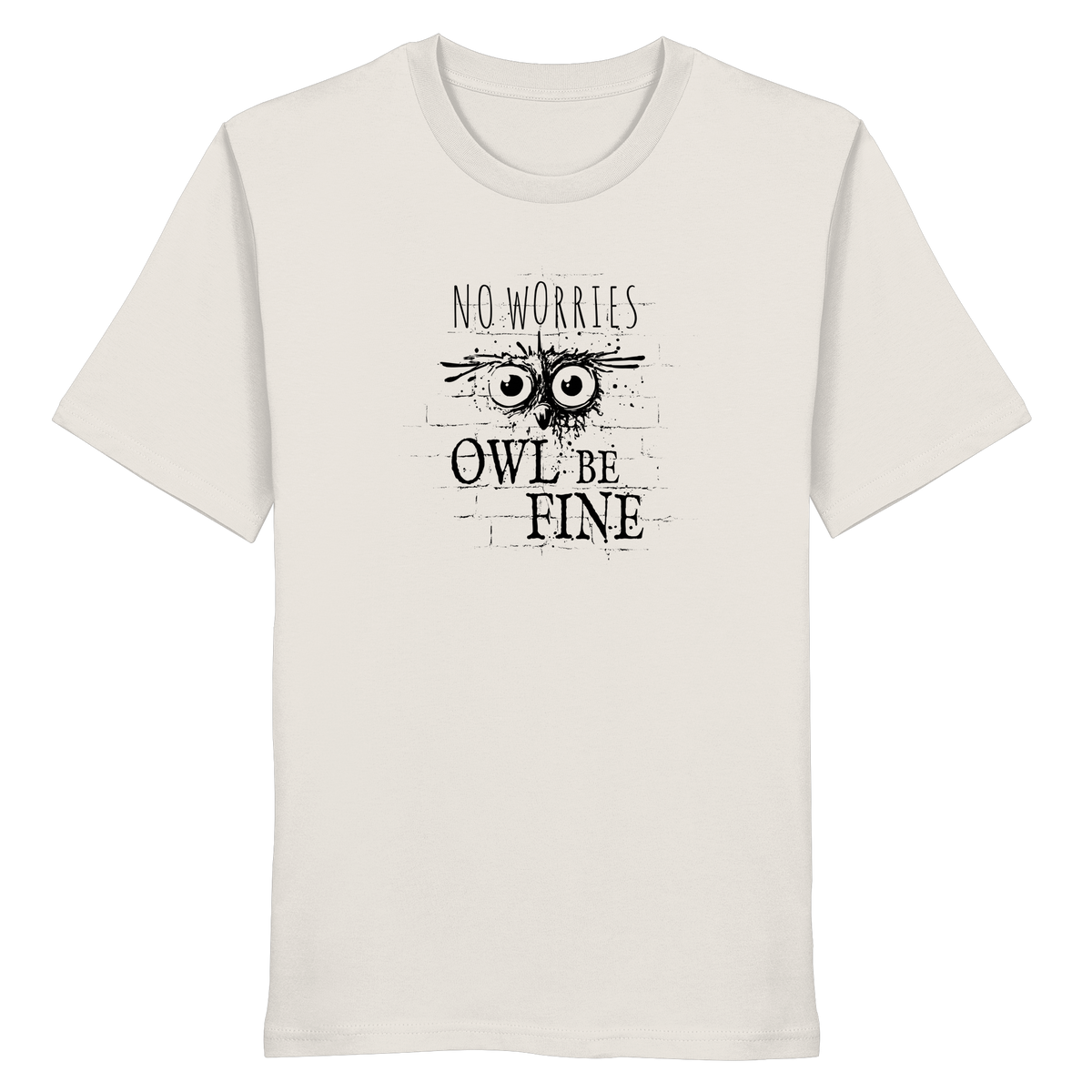 Owl Be Fine Street Art Eule - Organic Shirt