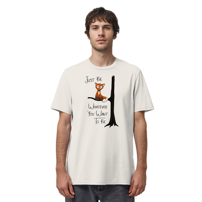 Just Be Whatever | Fuchs wie Eule - Organic Shirt