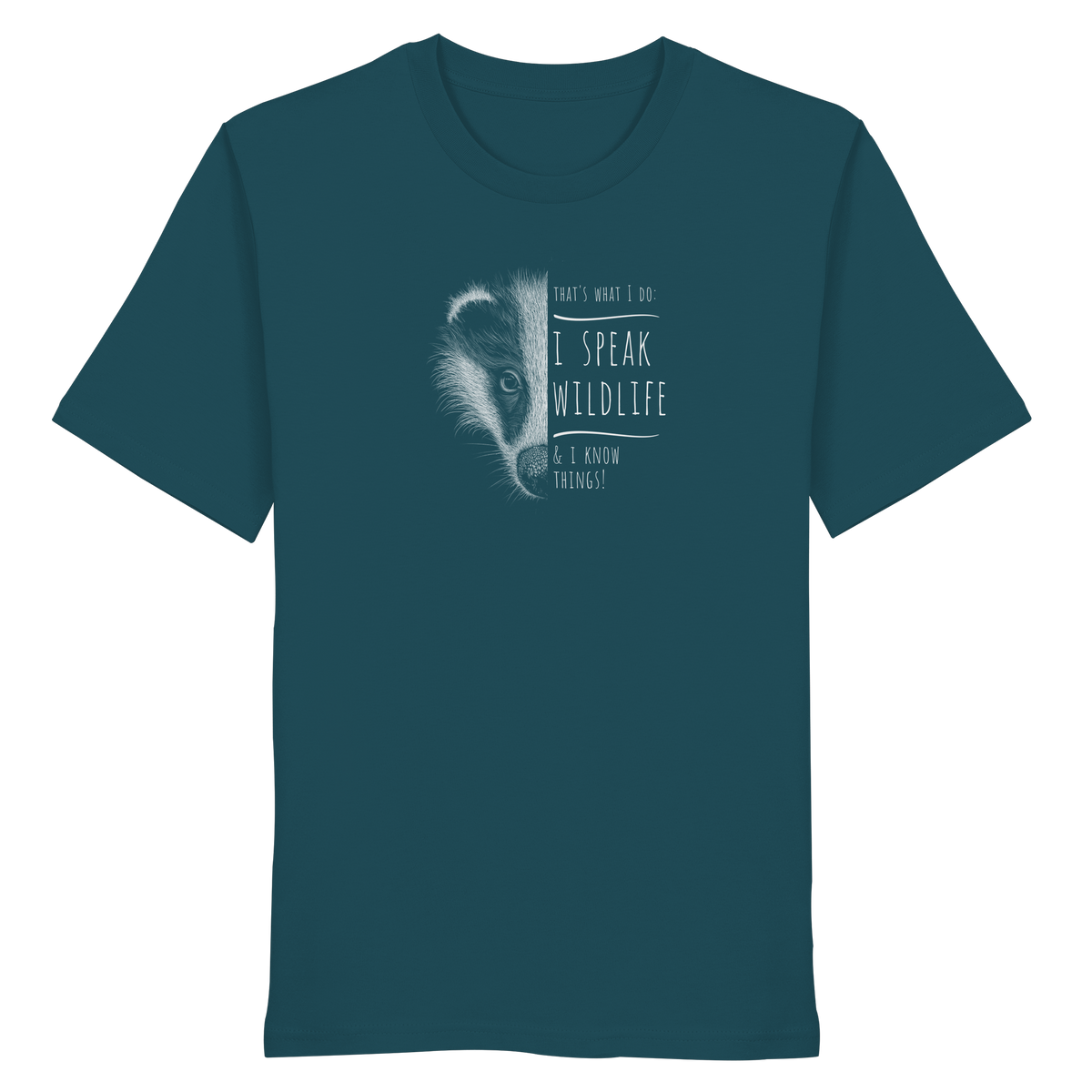 I Speak Wildlife And I Know Things! Dachs - Organic Shirt