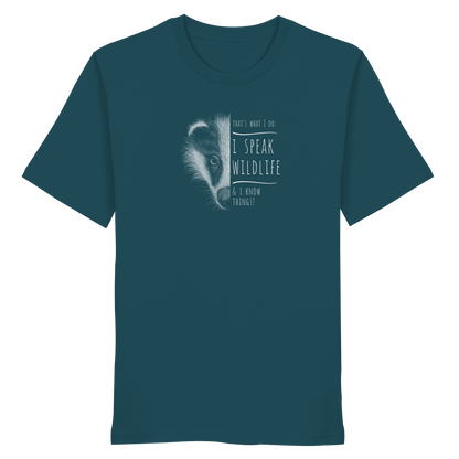 I Speak Wildlife And I Know Things! Dachs - Organic Shirt