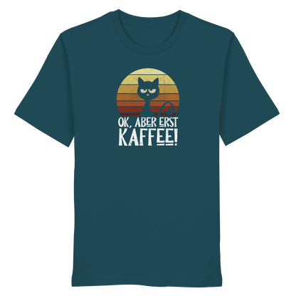 Ok, aber erst Kaffee | launische Katze - Organic Shirt