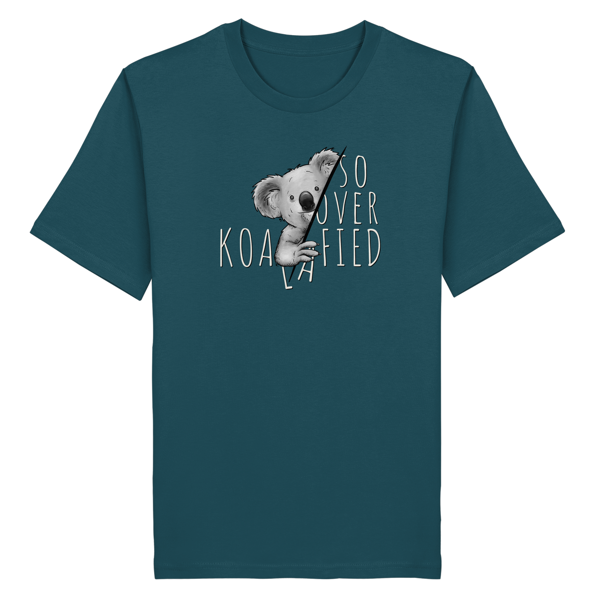 So Over-Koalafied Koala - Organic Shirt