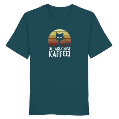 Ok, aber erst Kaffee | launische Katze - Organic Shirt