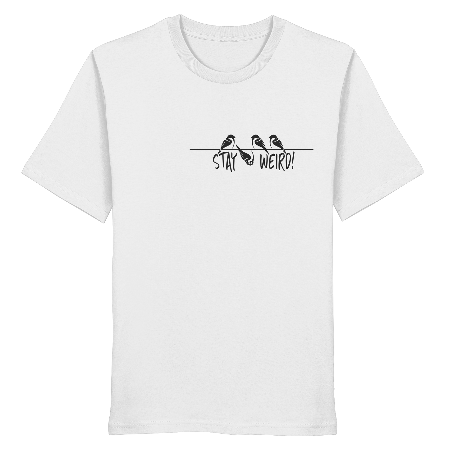 Stay Weird! Schräger Vogel Spatz - Organic Shirt