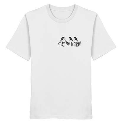 Stay Weird! Schräger Vogel Spatz - Organic Shirt