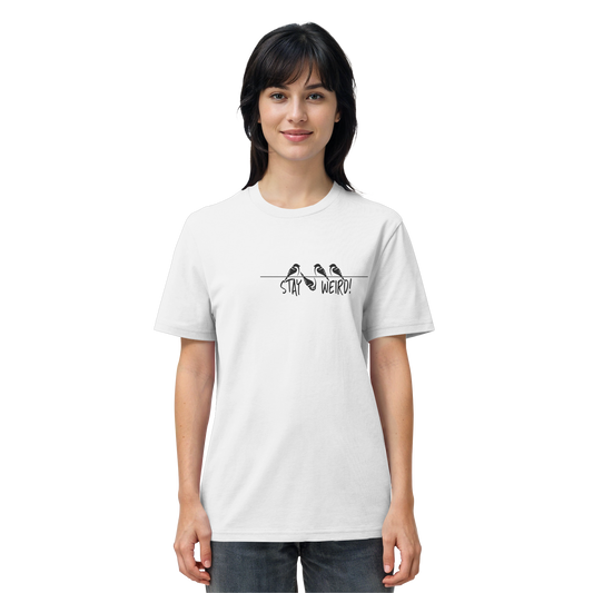 Stay Weird! Schräger Vogel Spatz - Organic Shirt