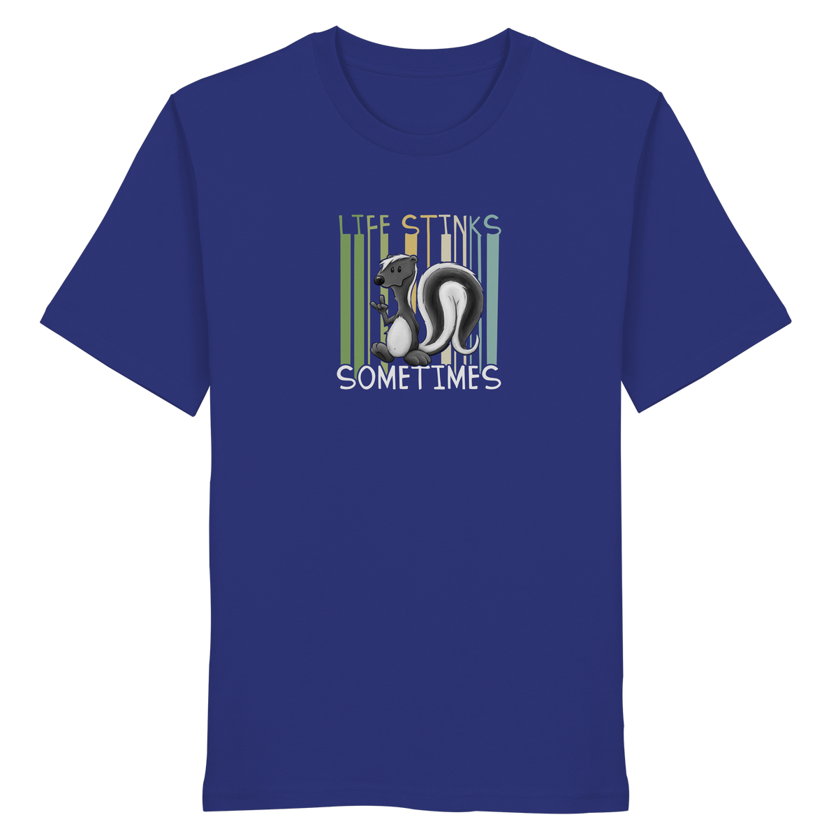Life Stinks Sometimes Stinktier Weisheit - Organic Shirt