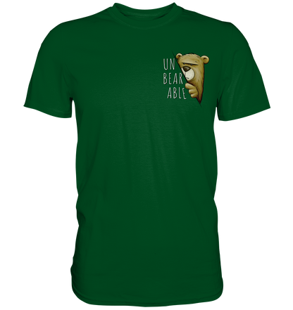 Unbearable – Unerträglich Bär - Premium Shirt