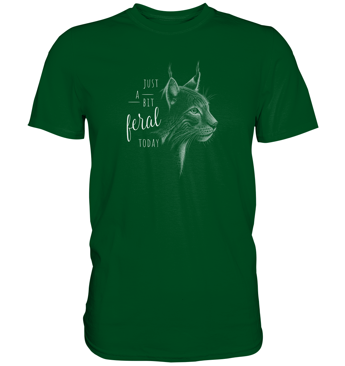 Just A Bit Feral Today! Wildkatze - Premium Shirt