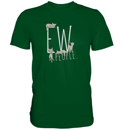 Ew, People. Sarkastische Katzen - Premium Shirt