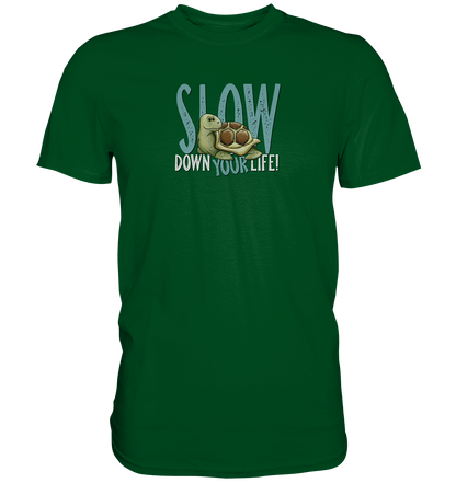 Slow Down Your Life Schildkröte - Premium Shirt