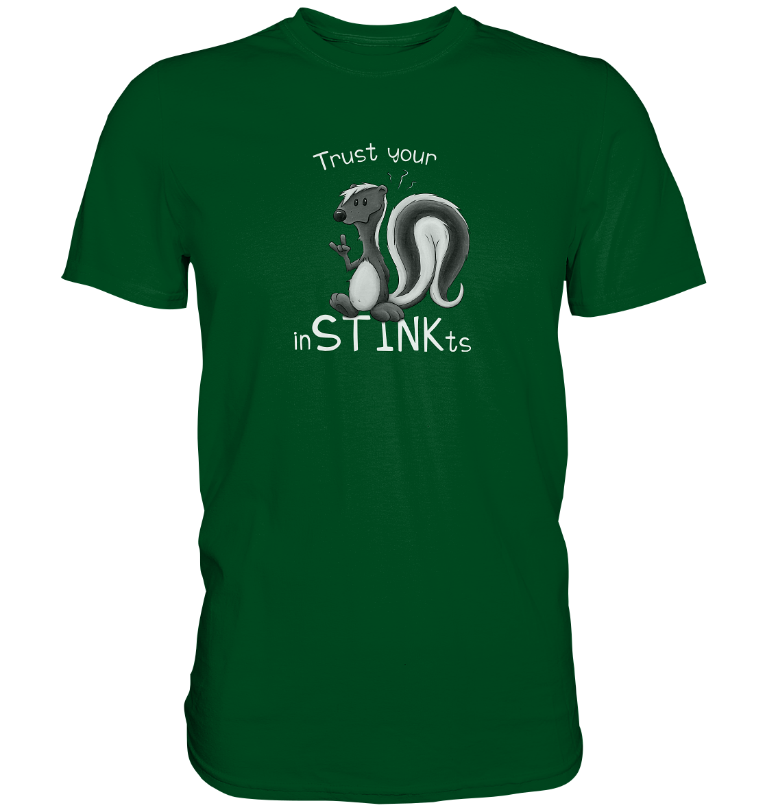 Trust Your inSTINKts Stinktier Humor - Premium Shirt