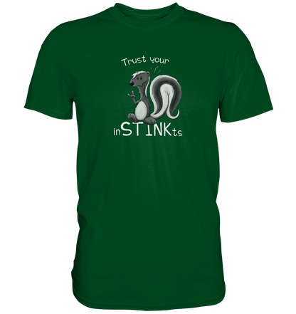 Trust Your inSTINKts Stinktier Humor - Premium Shirt