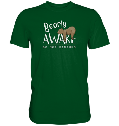 Bearly Awake Bitte nicht stören Bär - Premium Shirt