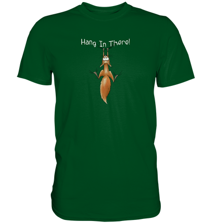 Hang In There | Lässiges Eichhörnchen - Premium Shirt