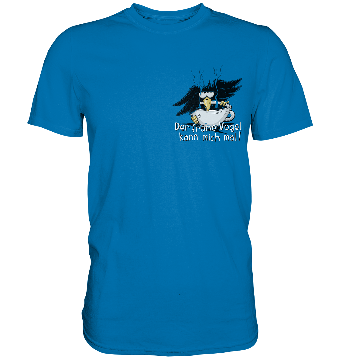 Der frühe Vogel kann mich mal | Kaffee Rabe - Premium Shirt