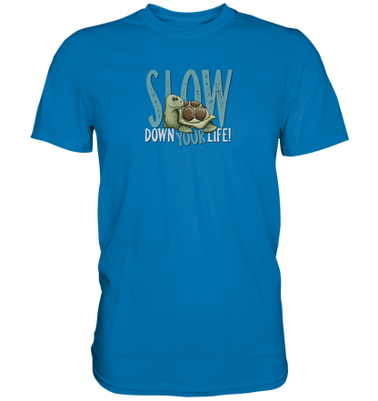 Slow Down Your Life Schildkröte - Premium Shirt