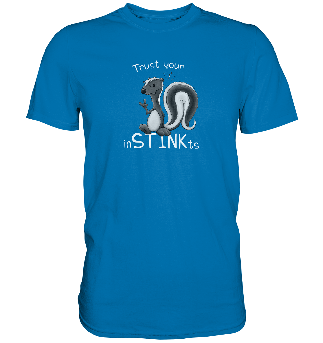 Trust Your inSTINKts Stinktier Humor - Premium Shirt