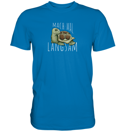 Mach mal langsam Schildkröte - Premium Shirt