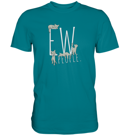 Ew, People. Sarkastische Katzen - Premium Shirt