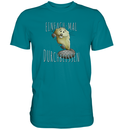 Einfach mal Durchbeissen Biber - Premium Shirt
