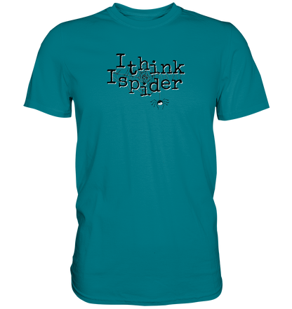I think I spider - Spinne - Premium Shirt