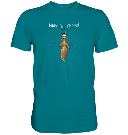 Hang In There | Lässiges Eichhörnchen - Premium Shirt