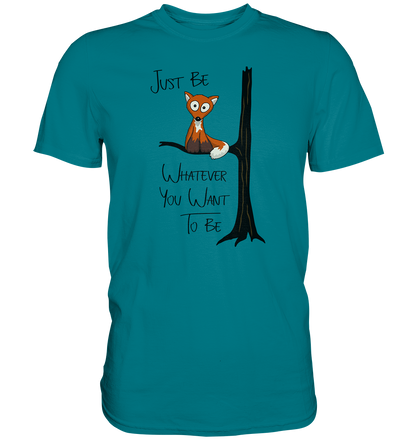 Just Be Whatever | Fuchs wie Eule - Premium Shirt