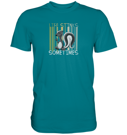 Life Stinks Sometimes Stinktier Weisheit - Premium Shirt