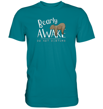 Bearly Awake Bitte nicht stören Bär - Premium Shirt