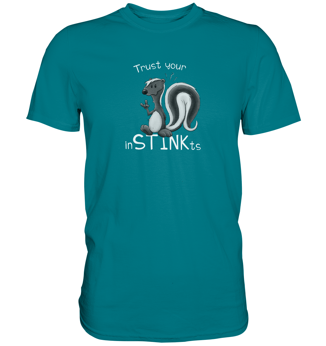 Trust Your inSTINKts Stinktier Humor - Premium Shirt