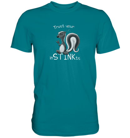 Trust Your inSTINKts Stinktier Humor - Premium Shirt